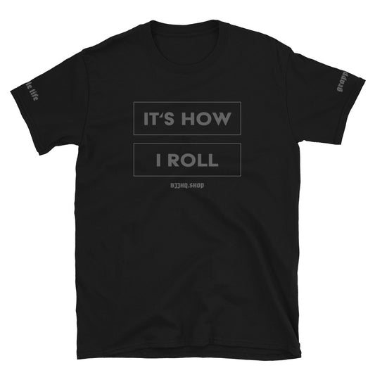It's How I Roll - Unisex Soft Style Tee Shirt