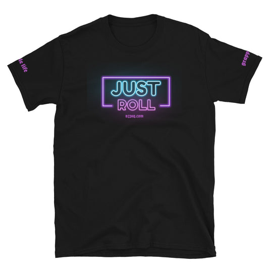Just Roll - Unisex Soft Style Tee Shirt