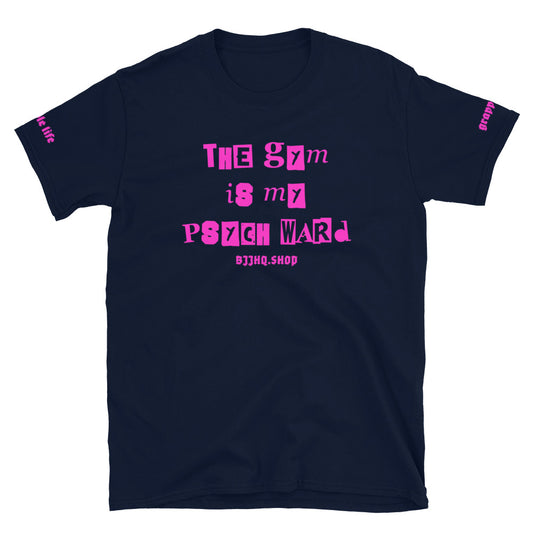 The Gym Is My Psych Ward 02 - Unisex Soft Style Tee Shirt